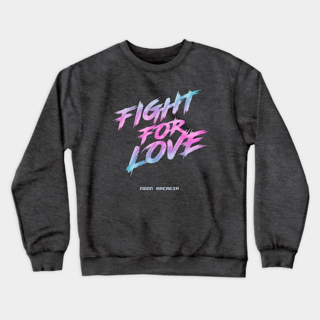 Neon Arcadia Fight For Love Shift Crewneck Sweatshirt by Pressed for Time Productions